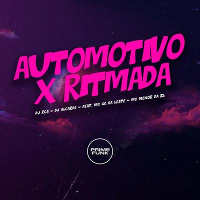Automotivo X Ritmada By DJ RCS, DJ Alcarde, MC GG Da Leste, Mc Menor da Zl's cover