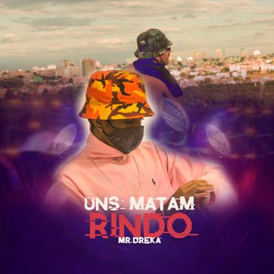 Uns Matam Rindo By Mr. Dreka's cover