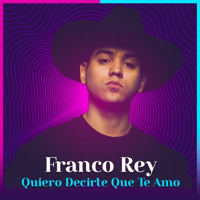 Quiero Decirte Que Te Amo By Franco Rey, LP Norteño's cover