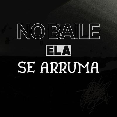 No Baile ela Se Arruma By DJ GB De Venda Nova's cover