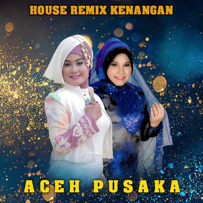 ACEH PUSAKA (House Remix Keunangan)'s cover