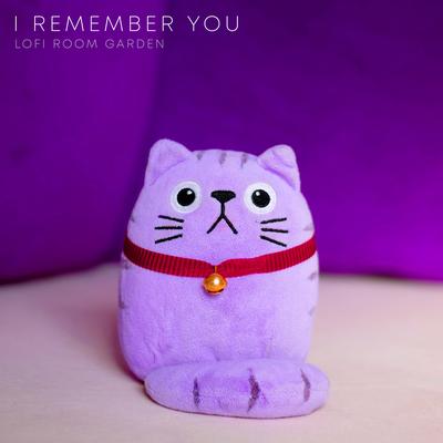 I Remember You By Lofi Room Garden's cover