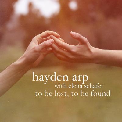 To Be Lost, To Be Found By Hayden Arp, Elena Schafer's cover