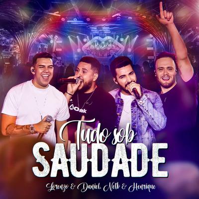 Tudo Sob Saudade By Lorenzo & Daniel, Netto e Henrique's cover