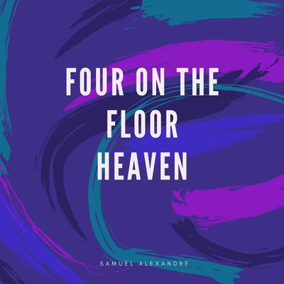 Four On The Floor Heaven By Samuel Alexandre's cover