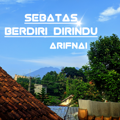 Sebatas Berdiri Dirindu By Arifnai's cover