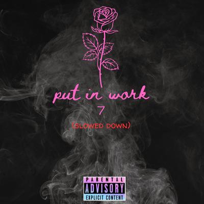 Put in work 7 (slowed down)'s cover