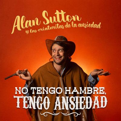 No Tengo Hambre, Tengo Ansiedad By Alan Sutton y las criaturitas de la ansiedad's cover