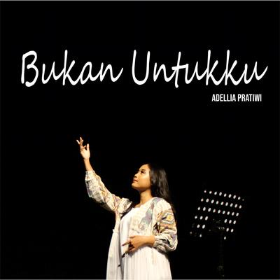 Bukan Untukku's cover