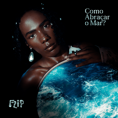 Como Abraçar o Mar? By FLIP's cover