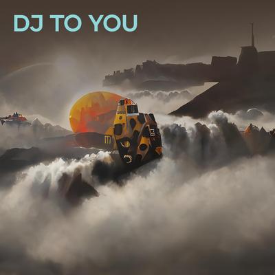 Dj to You's cover