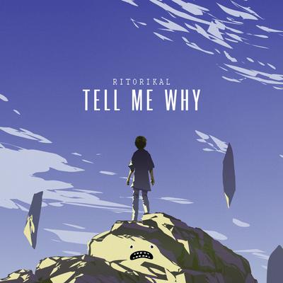 Tell Me Why By Ritorikal's cover