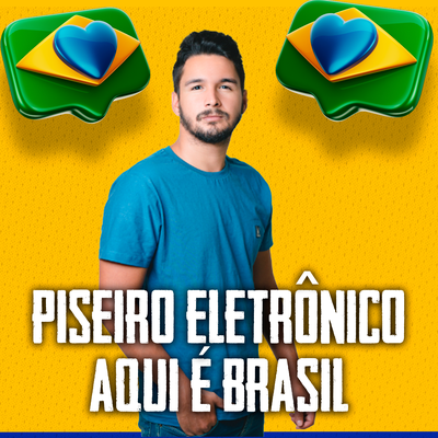 Piseiro Eletrônico Aqui é Brasil's cover