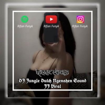 DJ JUNGLE DUTCH NGENAHEUN SOUND JJ's cover