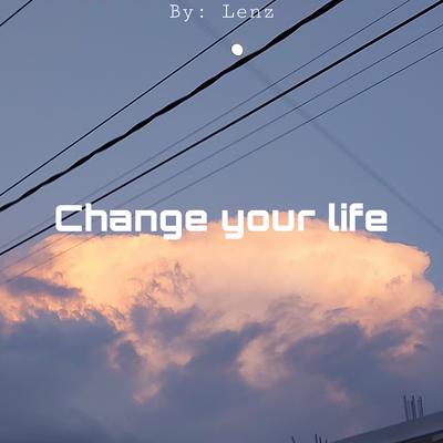 Change Your Life By Lenz's cover