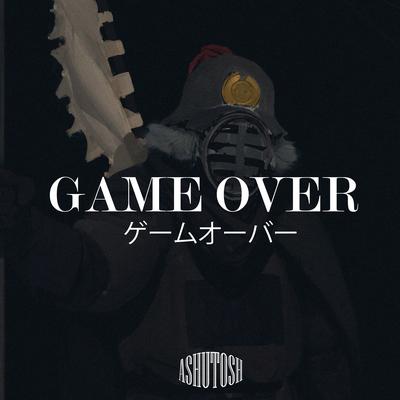 Game Over By ASHUTOSH's cover
