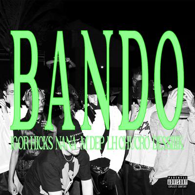 BANDO (feat. N.A.N.A., M'DEP, LH CHUCRO & DESSIIIK) By Igor Hicks, N.A.N.A., M'DEP, LH CHUCRO, DESSIIIK's cover