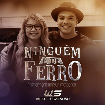 Ninguém É de Ferro By Wesley Safadão, Marília Mendonça's cover
