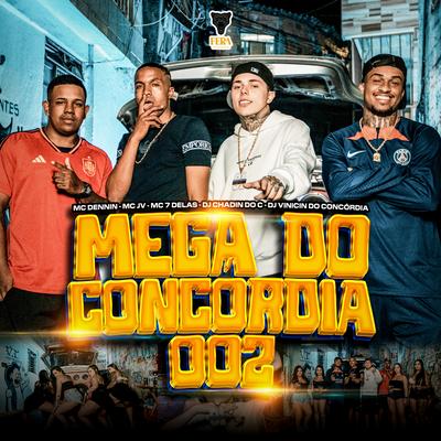 Mega do Concórdia 002 By Dj Chadin do C, Mc 7 delas, MC JV, Dj Vinicin do Concordia, MC Dennin's cover