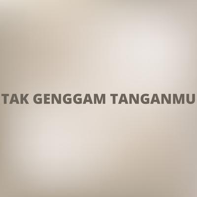 TAK GENGGAM TANGANMU's cover