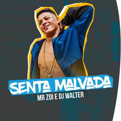 SENTA MALVADA By Mr Zoi, DJ Walter's cover