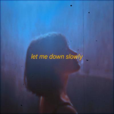 Let Me Down Slowly By untrusted, KNVWN, 11:11 Music Group's cover